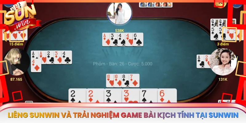 Liêng Sunwin Và Trải Nghiệm Game Bài Kịch Tính Tại Sunwin