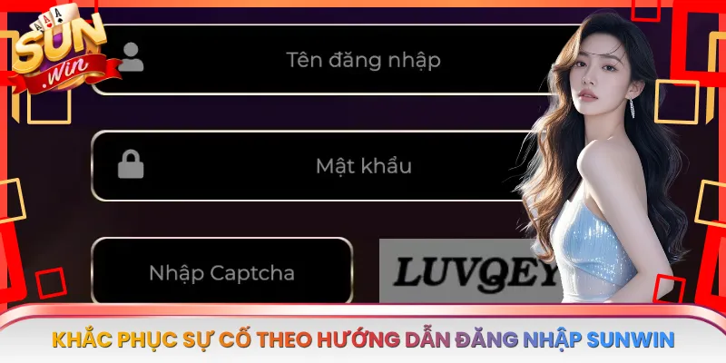 Khắc phục sự cố theo hướng dẫn đăng nhập Sunwin