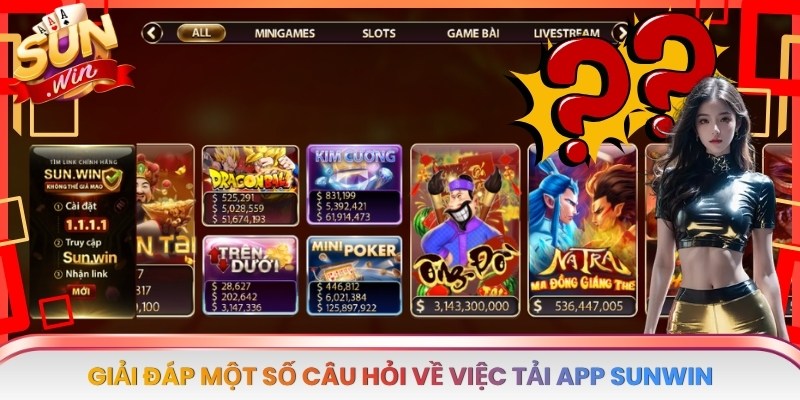 Giải đáp một số câu hỏi về việc tải app Sunwin